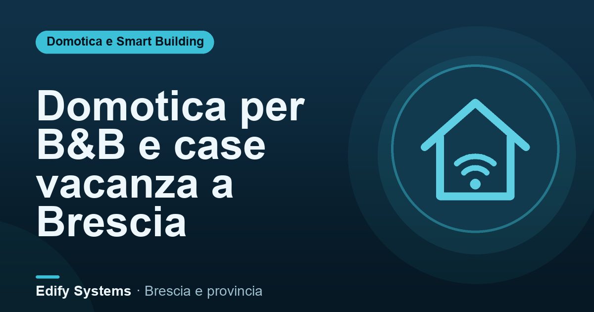 Domotica per B&B e case vacanza a Brescia – Edify Systems