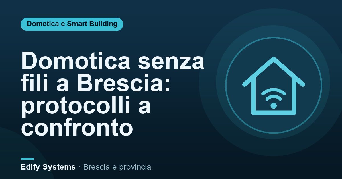 Domotica senza fili a Brescia: protocolli a confronto – Edify Systems