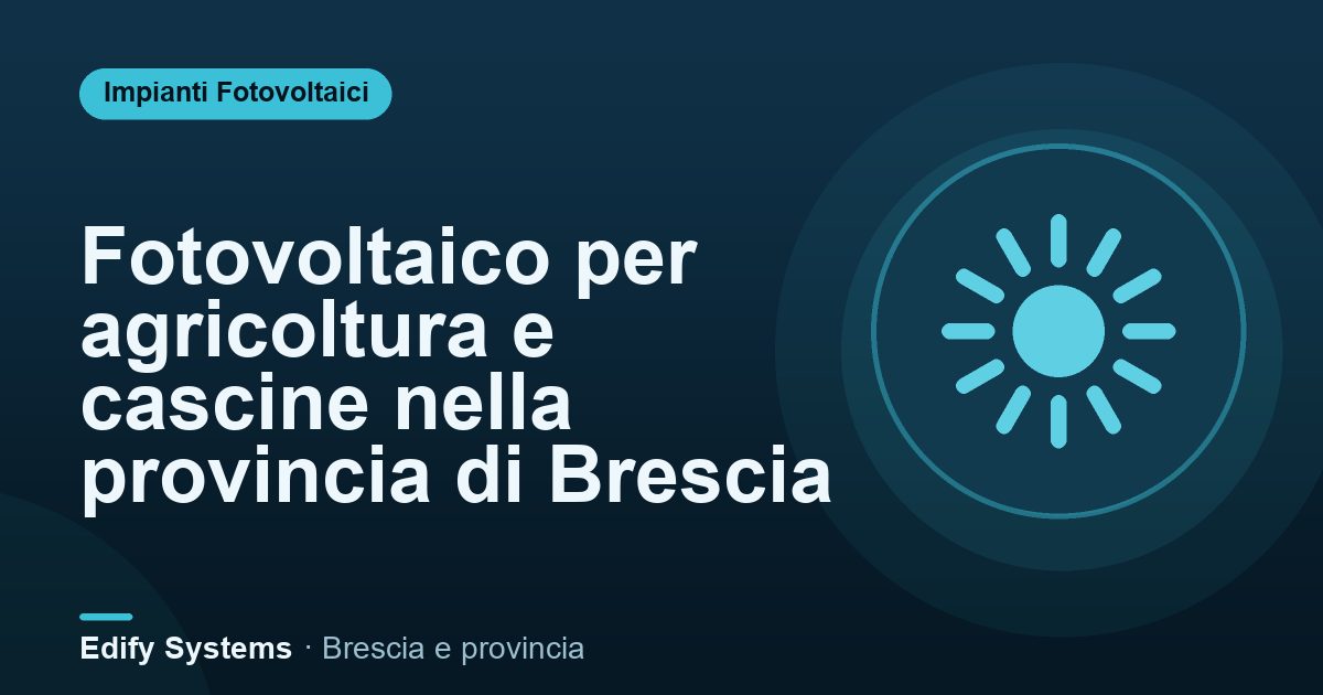 Fotovoltaico per agricoltura e cascine nella provincia di Brescia – Edify Systems