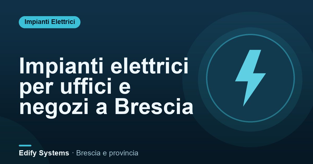 Impianti elettrici per uffici e negozi a Brescia – Edify Systems