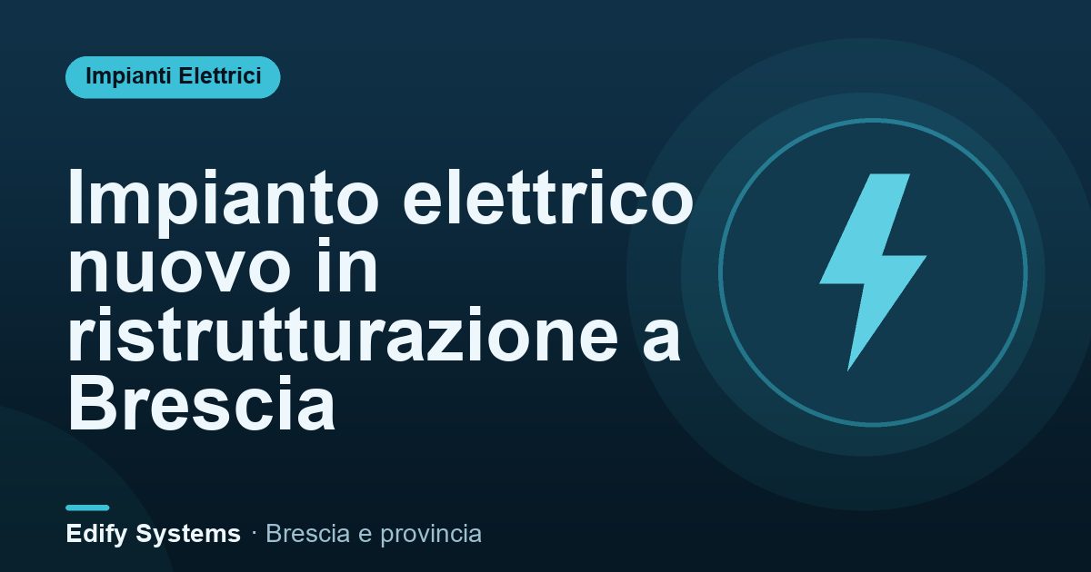 Impianto elettrico nuovo in ristrutturazione a Brescia – Edify Systems