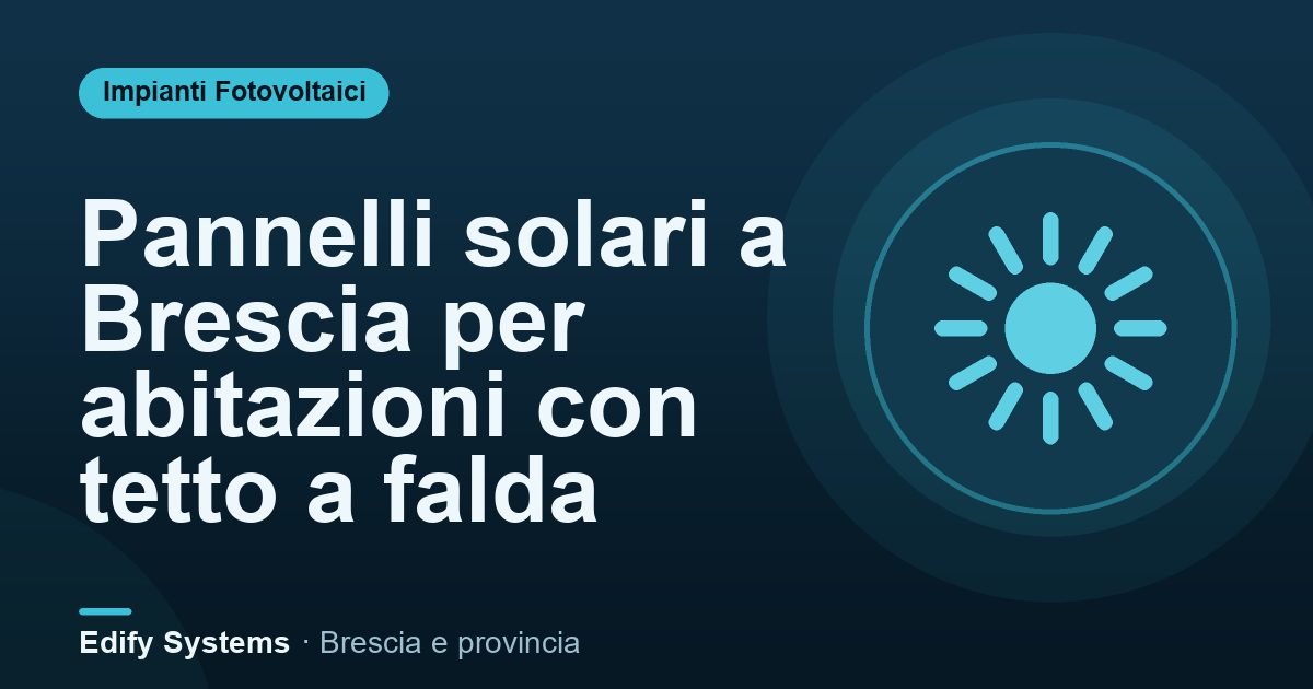 Pannelli solari a Brescia per abitazioni con tetto a falda – Edify Systems