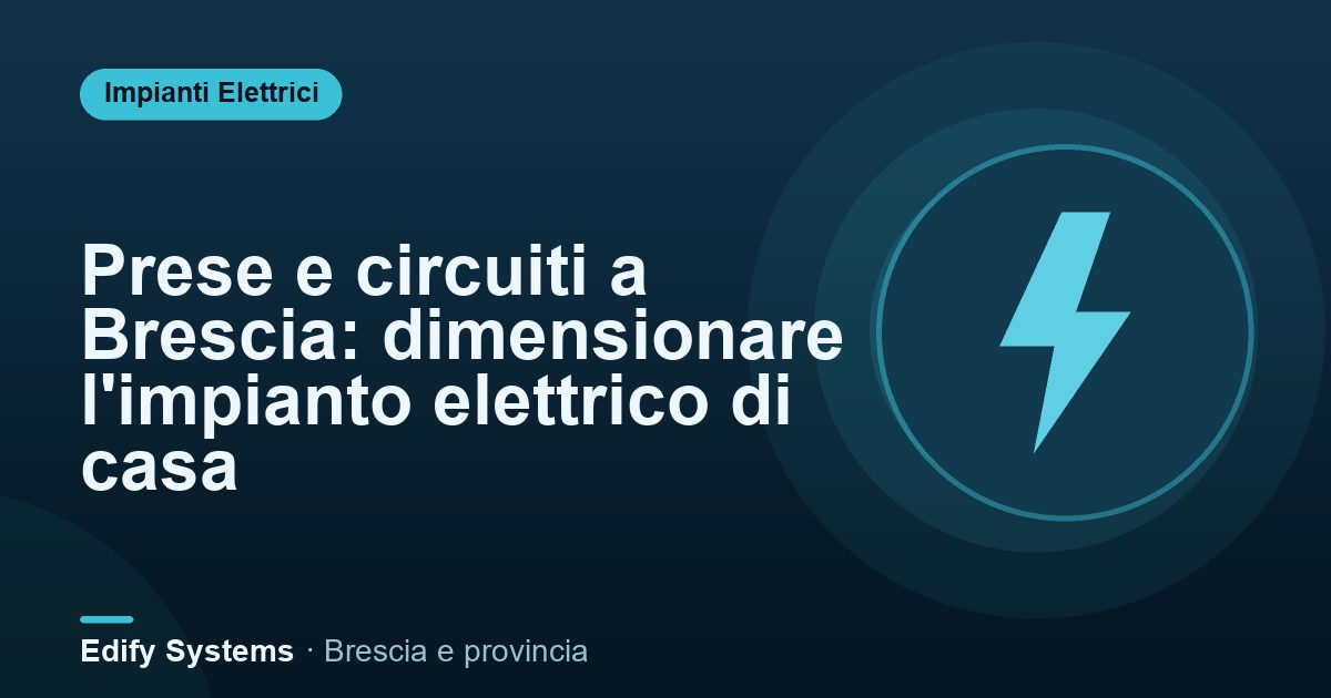 Prese e circuiti a Brescia: dimensionare l'impianto elettrico di casa – Edify Systems